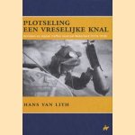 Plotseling een vreselijke knal. Bommen en mijnen treffen neutraal Nederland (1914-1918) door Hans van Lith