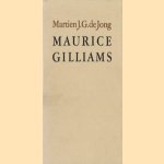 Maurice Gilliams, een essay door Martien J.G. de Jong