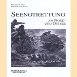 Seenotrettung an Nord- und Ostsee door Johannes Lachs e.a.