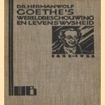 Goethe`s wereldbeschouwing en levenswysheid door Dr. Herman Wolf