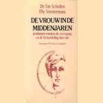 De vrouw in de middenjaren. Problemen rondom de overgang en de behandeling daarvan door Dr. Ton Schellen e.a.