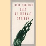 Laat Eufraat spreken door Carol Edgarian