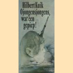 Ojongensjongens, wat een gepiep! door Hilbert Kuik