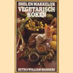 Snel en makkelijk vegetarisch koken door R. Manners e.a.