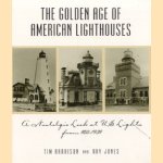 The golden age of American lighthouses. A nostalgic look at U.S. Lights from 1850-1939 door Tim Harrison e.a.