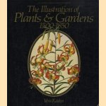 The illustration of plants & gardens, 1500-1850 door Vera Kaden