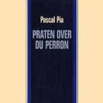 Praten over Du Perron / Parler de Du Perron door Pascal Pia