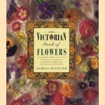 The Victorian book of flowers. An inspiring collection of delightful projects and pastimes from a bygone age door Pamela Westland