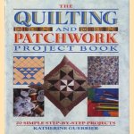 The quilting and patchwork project book: 20 simple step-by-step projects door Katherine Guerrier