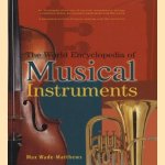 The World Encyclopedia of Musical Instruments door Max Wade-Matthews