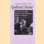 Apollo en Christus: klassieke en christelijke denkbeelden in de Nederlandse renaissance-literatuur door Simpha Brinkkemper