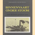 Binnenvaart onder stoom. Met de beste groeten van... door Rob Martens e.a.