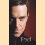 Feel Robbie Williams door Chris Heath