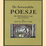 De Antwerpsche Poesje: Zijn geschiedenis en zijn speelteksten door Jan de Schuyter