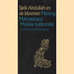 Sjeik Abdullah en de bloemen. Merong Mahawangsa. Maleise hofkroniek door H.M.J. Maier