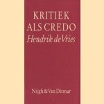 Kritiek als credo. Kritieken, essays en polemieken over poëzie door Hendrik de Vries