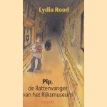 Pip, de rattenvanger van het Rijksmuseum door Lydia Rood