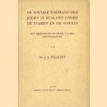 De sociale toestand der joden in Rusland onder de tsaren en de sowets. Een bijdrage tot de studie van heet jodenvraagstuk door Dr. J.A. Nillesen