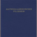 Althollandische Fliesen
Eelco M. Vis e.a.
€ 30,00