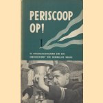 Periscoop op! De oorlogsgeschiedenis van de Onderzeedienst der Koninklijke Marine door A.C. van Beers