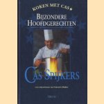 Bijzondere hoofdgerechten. Koken met Cas door Cas Spijkers