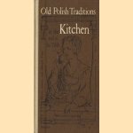 Old Polish traditions in the kitchen and at the table door Maria Lemis e.a.