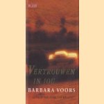 Vertrouwen in jou door Barbara Voors