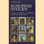 Europese stijlen in de bouw-, beeldhouw- en schilderkunst van Karel de Grote tot heden door Eva Börsch-Supan