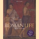 Roman life: 100 B.C. to A.D. 200 door John R. Clarke