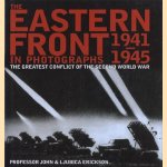 The Eastern Front in Photographs 1941-1945. The greatest conflict of the Second World War door John Erickson