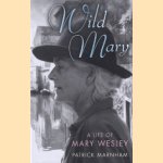 Wild Mary: the life of Mary Wesley door Patrick Marnham