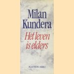 Het leven is elders door Milan Kundera