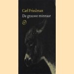 De grauwe minnaar door Carl Friedman