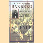 Het mooie leven en de oorlogen van anderen, of De avonturen van Mr. Pyle, gentleman en spion in Europa door Alessandro Barbero