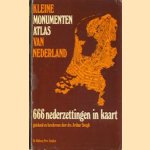 Kleine monumenten atlas van nederland. 666 nederzettingen in kaart door Drs. Arthur Steegh