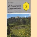 De Ammergauer Alpen in kleuren: een reisgids voor natuurvrienden door Heinfried Barton