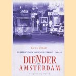 Diender in Amsterdam. De beproevingen van een politiekorps 1966-1999 door Cees Zwart