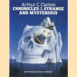 Arthur C. Clarke's Chronicles of the Strange and Mysterious door John Fairley e.a.