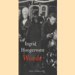 Woede: roman door Ingrid Hoogervorst