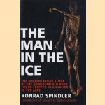 The man in the ice: the preserved body of a Neolithic man reveals the secrets of the Stone Age door Konrad Spindler