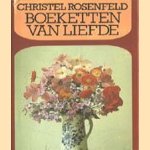 Boeketten van liefde door Christel Rosenfeld