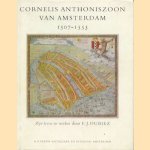 Cornelis Anthoniszoon van Amsterdam 1507-1553. Zijn leven en werken door F.J. Dubiez