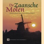 De Zaansche Molen, vijfenzeventig jaar behoud van industrieel erfgoed door Rob Kooijmans e.a.