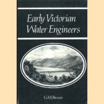 Early Victorian water engineers door G. M. Binnie