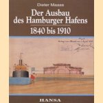 Der Ausbau des Hamburger Hafens: 1840-1910: Entscheidung und Verwirklichung door Dieter Maass