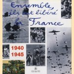 Ensemble, ils ont libéré la France: 1940-1945 door Annie Herschlikowitz