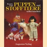 Puppen und Stofftiere selbermachen door Renate Vogl