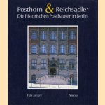 Posthorn & Reichsadler. Die historischen Postbauten in Berlin door Falk Jaeger