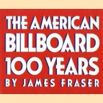 The American billboard: 100 years door James Howard Fraser