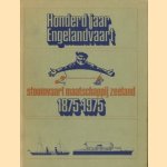 Honderd jaar Engelandvaart: Stoomvaart Maatschappij Zeeland, Koninklijke Nederlandsche Postvaart NV 1875-1975 door Eduardus Antonius Bernardus Josephus ten Brink